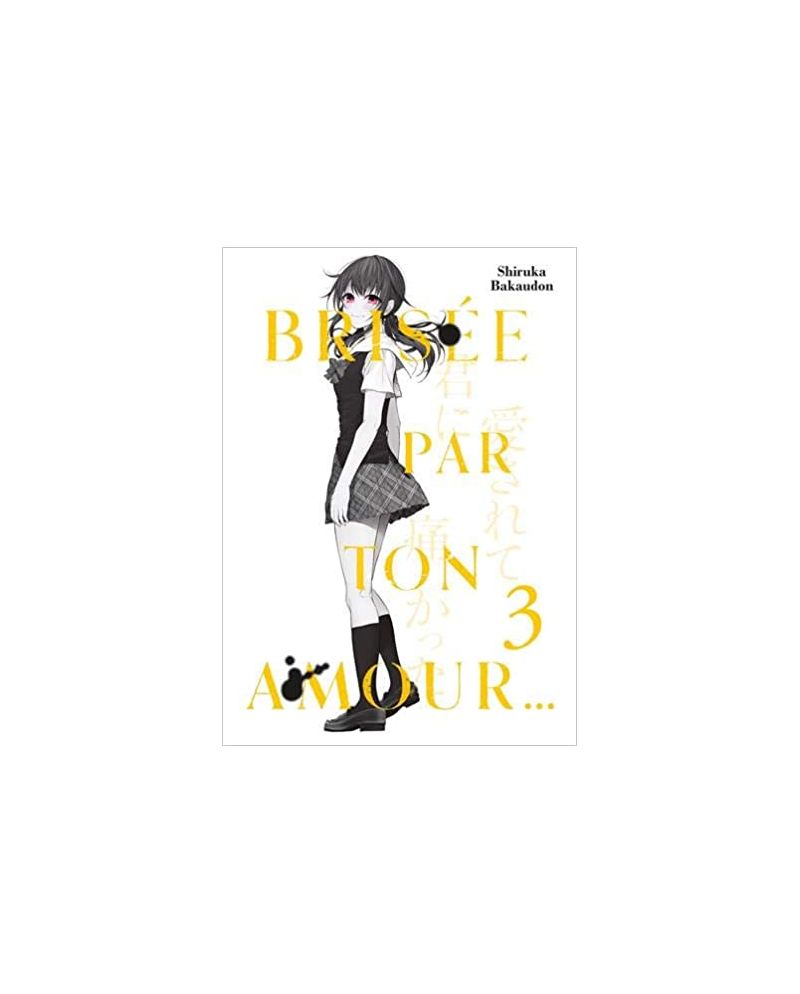 BRISEE PAR TON AMOUR... - Tome 3 - vue principale